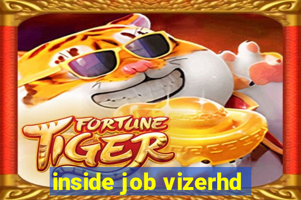 inside job vizerhd